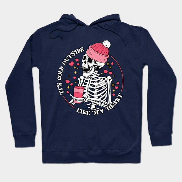 "It's Cold Outside Like My Heart" Funny Skeleton Hoodie by FlawlessSeams